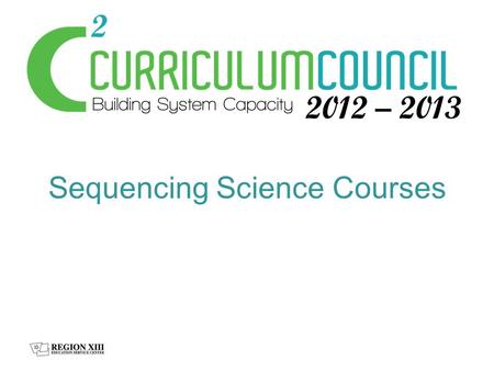 Sequencing Science Courses. What’s the “correct” sequence? BiologyChemistryPhysics ChemistryBiology Physics BiologyChemistry.