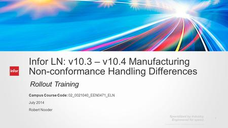 Template v1 September 12, 2012 1 Copyright © 2012. Infor. All Rights Reserved. www.infor.com Infor LN: v10.3 – v10.4 Manufacturing Non-conformance Handling.