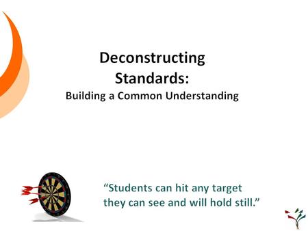 Rick Stiggins. What do you know? What do you hope to learn? Define CCSS Success by June 2013 To serve you!