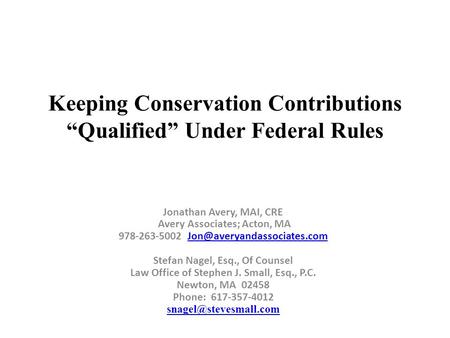 Keeping Conservation Contributions “Qualified” Under Federal Rules Jonathan Avery, MAI, CRE Avery Associates; Acton, MA 978-263-5002