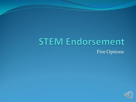 Five Options Requirements 19 core Required credits Algebra II, Chemistry, and Physics 26 or more total credits 5 Options.