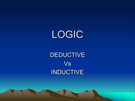 DEDUCTIVE Vs INDUCTIVE