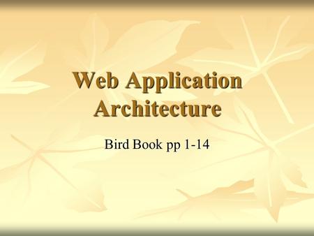 Web Application Architecture Bird Book pp 1-14. Client Server Model.