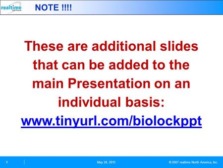 © 2007 realtime North America, Inc. 1 These are additional slides that can be added to the main Presentation on an individual basis: www.tinyurl.com/biolockppt.