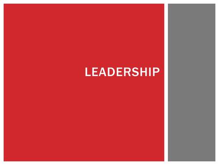 LEADERSHIP.  Do we like this description?  Leadership is putting an effort into getting other people to work towards a goal you believe is worthwhile.