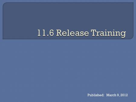 Published: March 9, 2012.  Roving tellers  Currently serving  Teller/Mbr Service workflow controls  Photo ID on file changes  Global Search update.