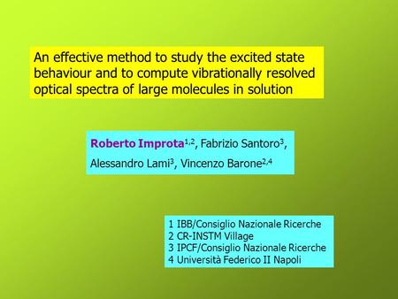 An effective method to study the excited state behaviour and to compute vibrationally resolved optical spectra of large molecules in solution 1 IBB/Consiglio.