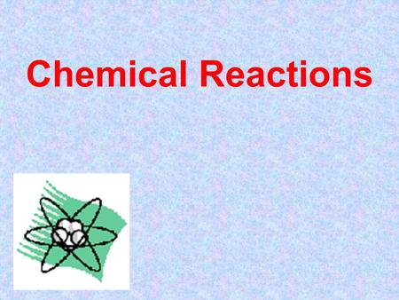 Chemical Reactions. What IS a chemical reaction? A Chemical reaction is defined a process in which one or more substances are changed into others. There.