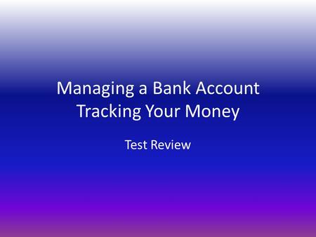 Managing a Bank Account Tracking Your Money Test Review.