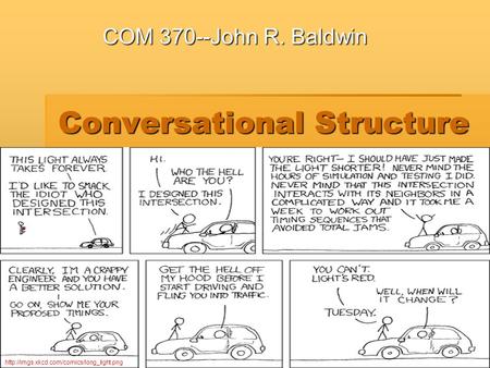 Conversational Structure COM 370--John R. Baldwin