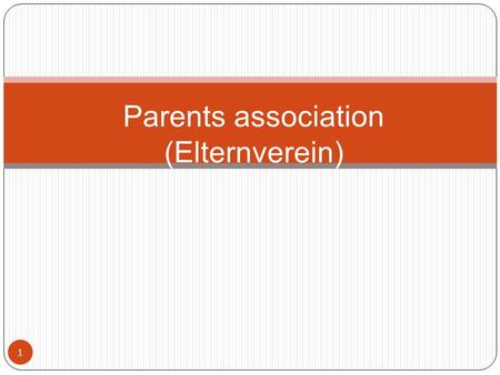 1 Parents association (Elternverein). Content 2 General facts Laws Influence Representation of the land and the state (Landes- und Bundesvertretung) Sources.