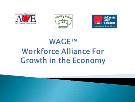 WAGE™ Workforce Alliance For Growth in the Economy.