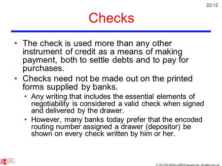 © 2013 The McGraw-Hill Companies, Inc. All rights reserved. Checks The check is used more than any other instrument of credit as a means of making payment,