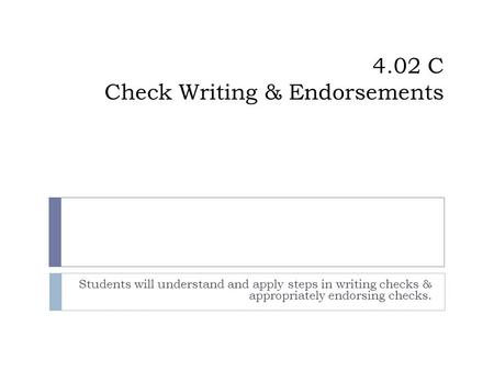 4.02 C Check Writing & Endorsements