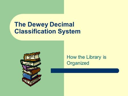 The Dewey Decimal Classification System