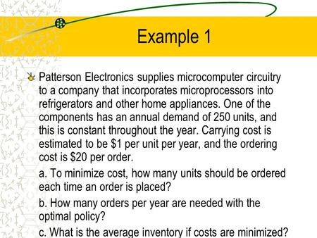 Example 1 Patterson Electronics supplies microcomputer circuitry to a company that incorporates microprocessors into refrigerators and other home appliances.