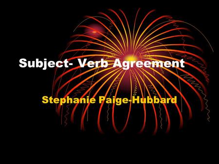 Subject- Verb Agreement