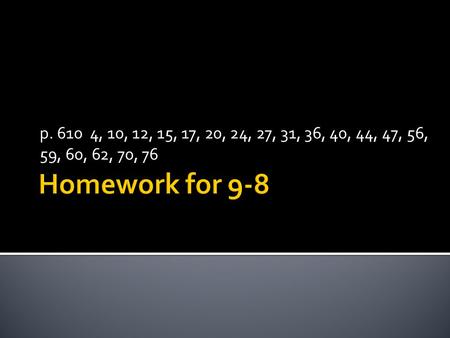 P. 610 4, 10, 12, 15, 17, 20, 24, 27, 31, 36, 40, 44, 47, 56, 59, 60, 62, 70, 76.