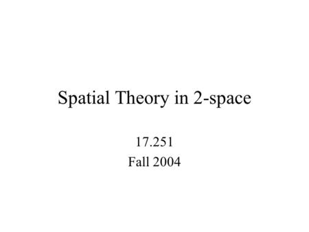 Spatial Theory in 2-space