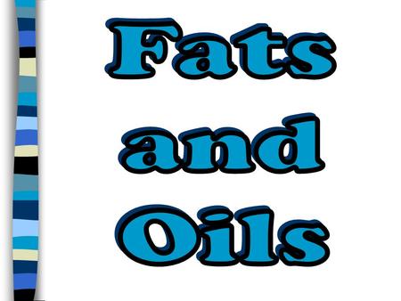 Fats and Oils.