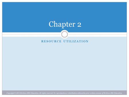 Copyright © 2014 McGraw-Hill Education. All rights reserved. No reproduction or distribution without the prior written consent of McGraw-Hill Education.