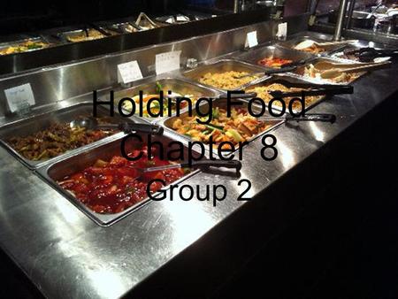 Holding Food Chapter 8 Group 2.