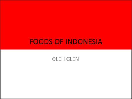 FOODS OF INDONESIA OLEH GLEN. Bakso The meatballs 1 kilo of very fine minced meat (preferably beef) 2 eggs 300 grams of tapioca- flour 4-8 cloves of garlic.