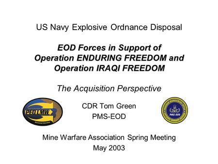 CDR Tom Green PMS-EOD Mine Warfare Association Spring Meeting May 2003