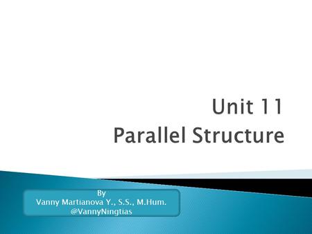 Parallel Structure By Vanny Martianova Y., S.S.,