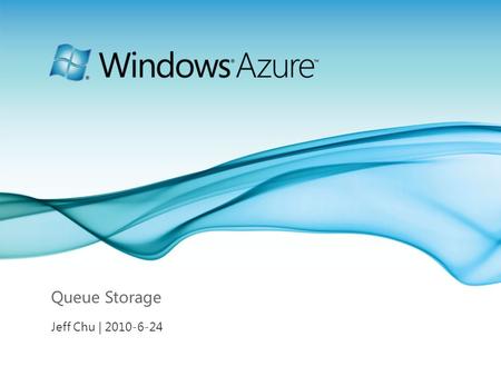 Page 1 Queue Storage Jeff Chu | 2010-6-24. Page 2 Agenda Queue Storage Overview Programming Queue Storage Queue Storage tips Lab Time.