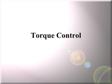 Torque Control.