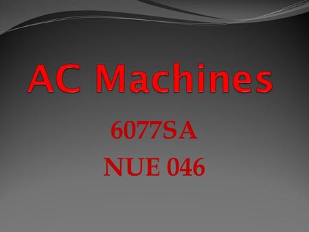 6077SA NUE 046. 3 Phase Induction Motor Characteristics Interpret information from torque/slip curves of AC induction motors List the operating characteristics.