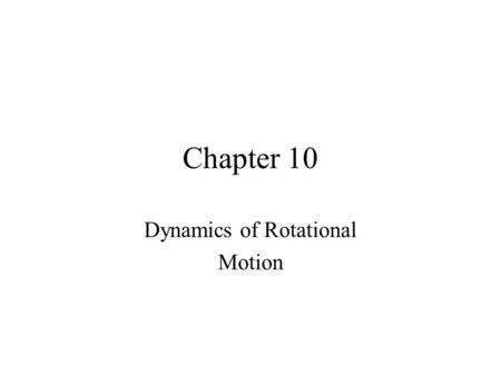 Dynamics of Rotational Motion