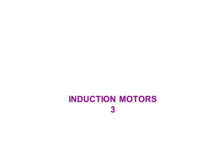 INDUCTION MOTORS 3.