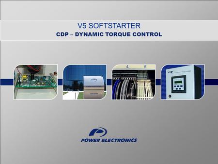 V5 SOFTSTARTER CDP – DYNAMIC TORQUE CONTROL. 2 V5 Softstarter CDP – DYNAMIC TORQUE CONTROL 1.Blocks diagram 2.Further advantages 3.Case 1: Almost linear.