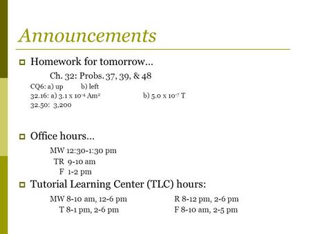 Announcements Homework for tomorrow… Ch. 32: Probs. 37, 39, & 48