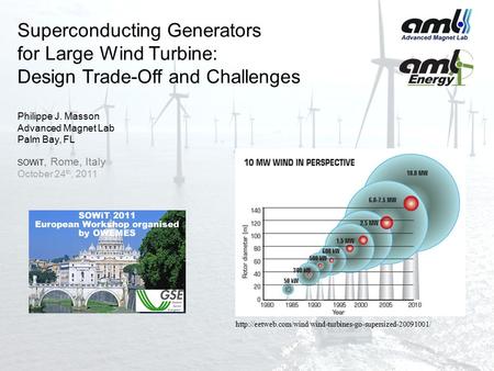 Superconducting Generators for Large Wind Turbine: Design Trade-Off and Challenges Philippe J. Masson Advanced Magnet Lab Palm Bay, FL SOWiT, Rome,