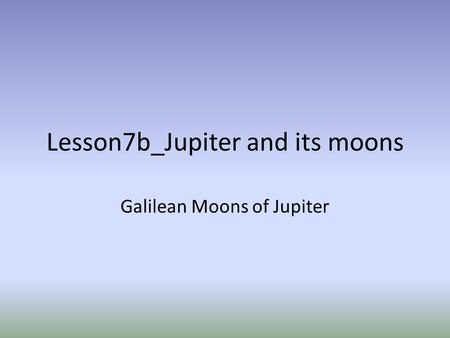 Lesson7b_Jupiter and its moons