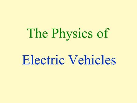 The Physics of Electric Vehicles. Circle Calibrate your video screen or projector. The next slide must show as a circle for the pictures to have the correct.