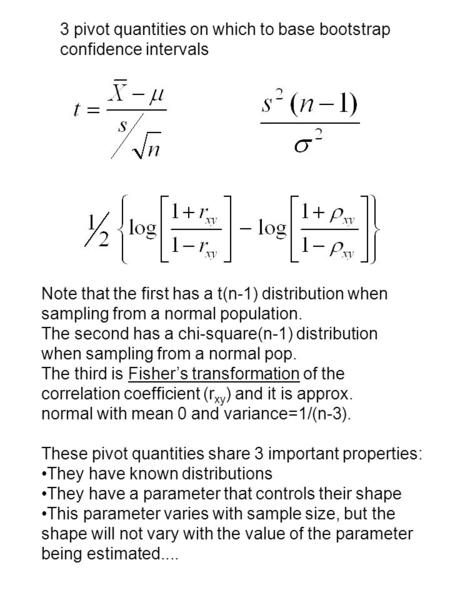 3 pivot quantities on which to base bootstrap confidence intervals Note that the first has a t(n-1) distribution when sampling from a normal population.