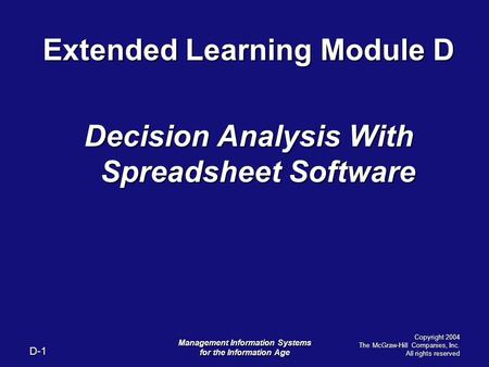 D-1 Management Information Systems for the Information Age Copyright 2004 The McGraw-Hill Companies, Inc. All rights reserved Extended Learning Module.