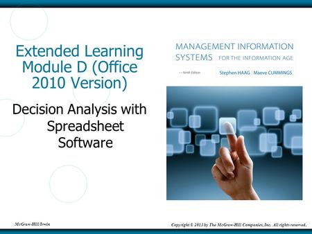 McGraw-Hill/Irwin Copyright © 2013 by The McGraw-Hill Companies, Inc. All rights reserved. Extended Learning Module D (Office 2010 Version) Decision Analysis.