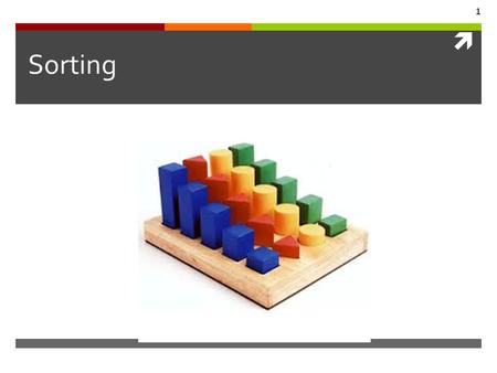  1 Sorting. For computer, sorting is the process of ordering data. [ 1 9 8 3 2 ]  [ 1 2 3 8 9 ] [ “Tom”, “Michael”, “Betty” ]  [ “Betty”, “Michael”,