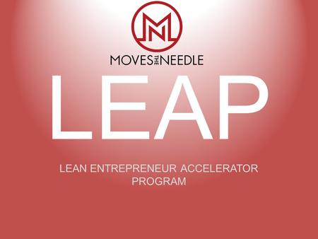 LEAN ENTREPRENEUR ACCELERATOR PROGRAM