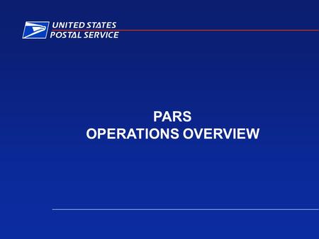 PARS OPERATIONS OVERVIEW. 2 PARS OPERATIONS OVERVIEW PARS Plant Training PERSPECTIVE 43 Million COA Orders 4.3 Billion Machineable UAA Letters $ 1.9 Billion.