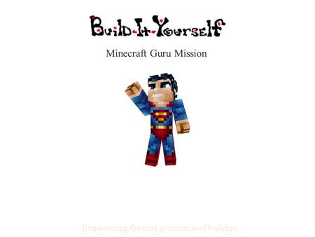 Empowering the next generation of builders Minecraft Guru Mission.