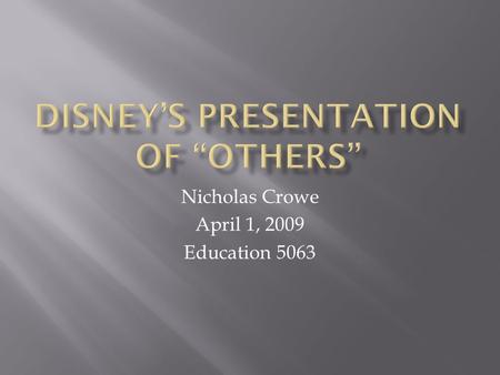 Nicholas Crowe April 1, 2009 Education 5063.  Children develop their own racial identity during preschool and elementary school years (Ramsay, 2003).