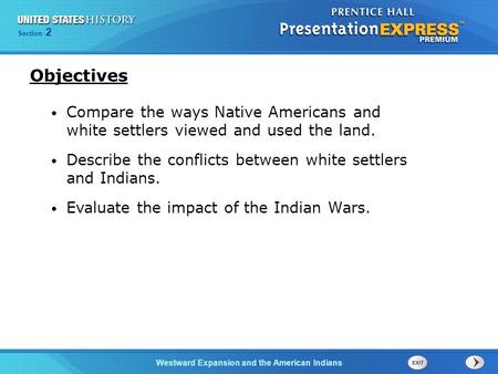 Chapter 25 Section 1 The Cold War Begins Section 2 Westward Expansion and the American Indians Compare the ways Native Americans and white settlers viewed.