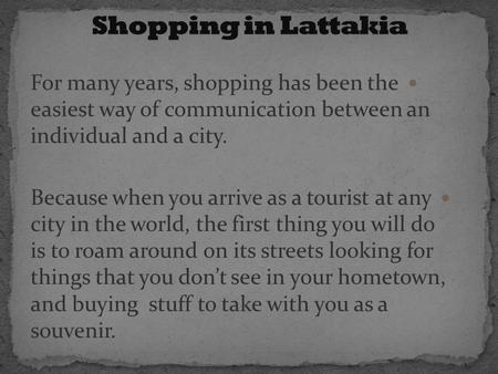 For many years, shopping has been the easiest way of communication between an individual and a city. Because when you arrive as a tourist at any city in.