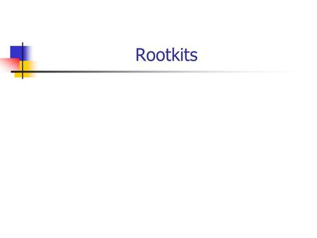 Rootkits.